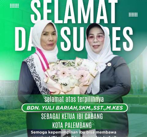 Selamat dan Sukses Kepada Bdn. Yuli Bariah, SKM.,SST.,M.Kes Ketua IBI Cabang Kota Palembang